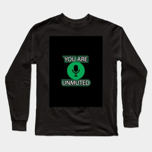 YOU ARE UNMUTED Long Sleeve T-Shirt